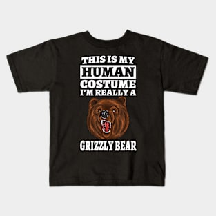 This Is My Human Costume I'm Really A Grizzly Bear Kids T-Shirt